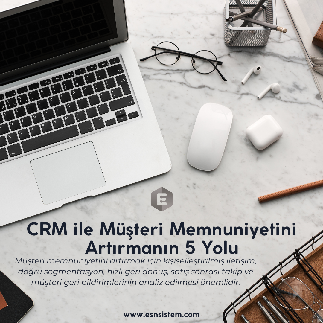 CRM ile Müşteri Memnuniyetini Artırmanın 5 Yolu