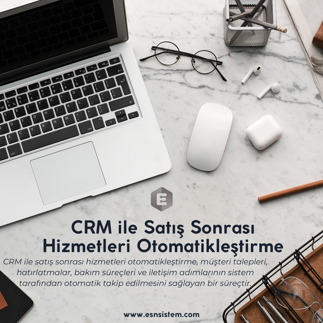 CRM ile Satış Sonrası Hizmetleri Otomatikleştirin