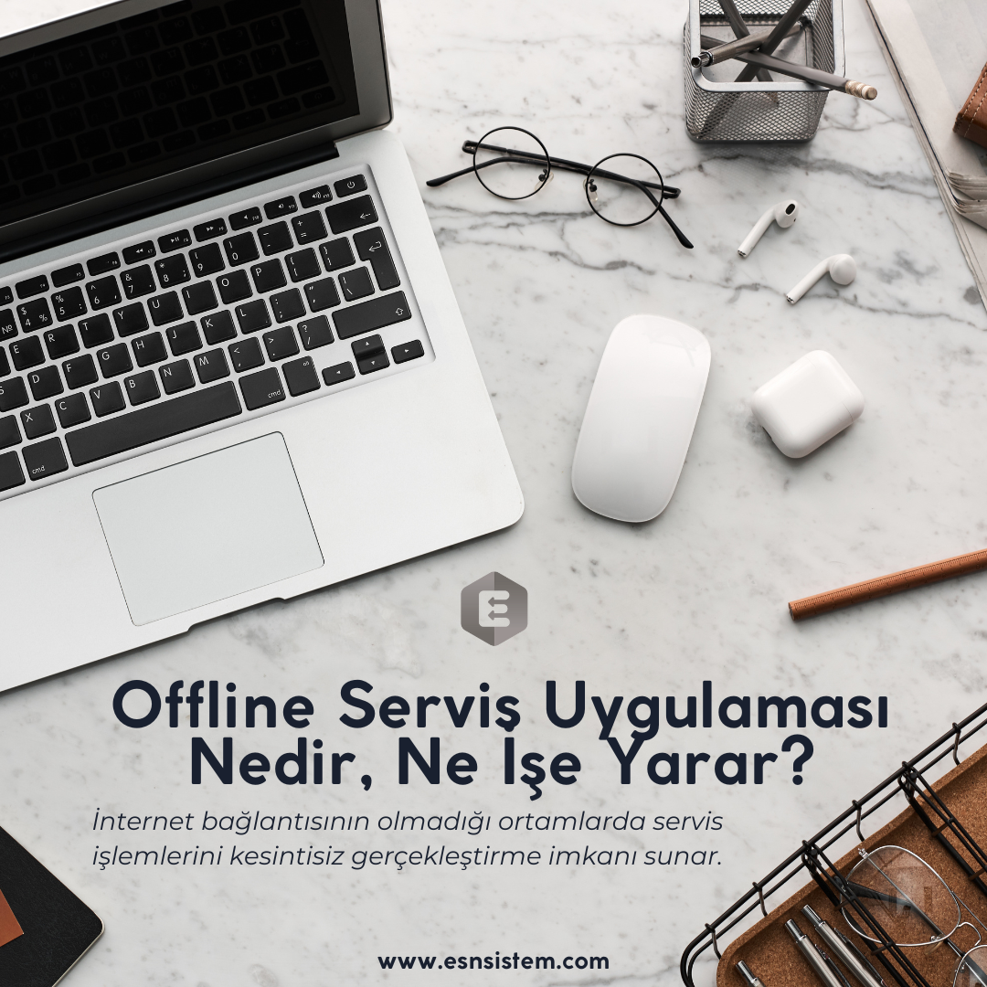 Offline Servis Uygulaması Nedir? İnternetsiz Servis Yönetimi